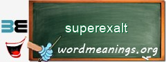 WordMeaning blackboard for superexalt